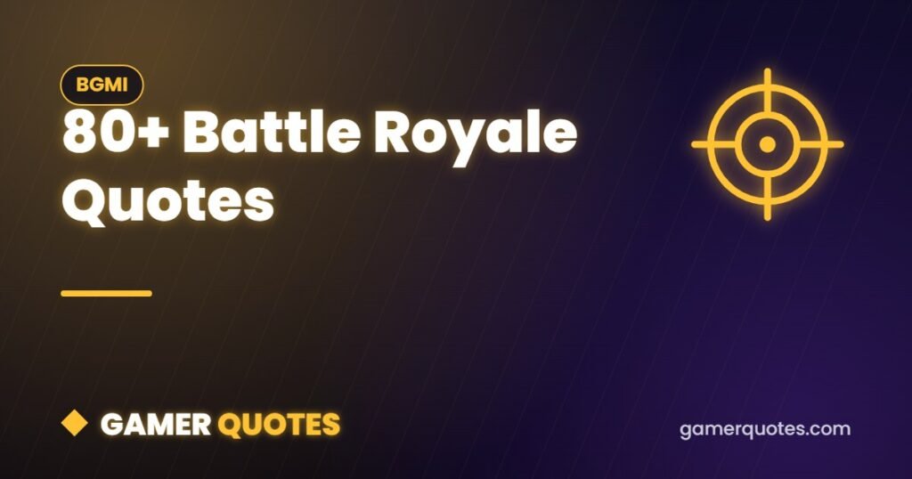 80+ Battle Royale Quotes - Gamer Quotes