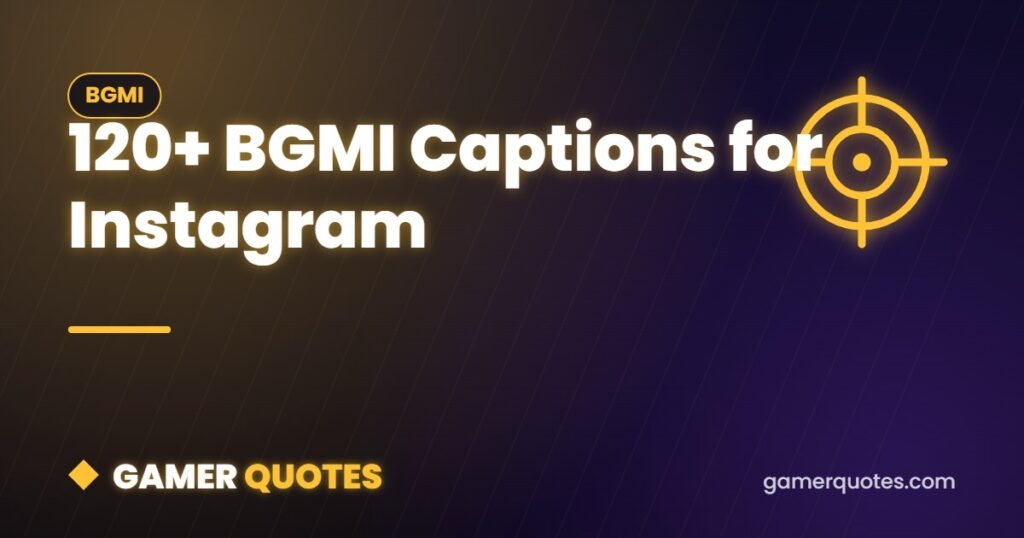 120+ BGMI Captions for Instagram - Gamer Quotes