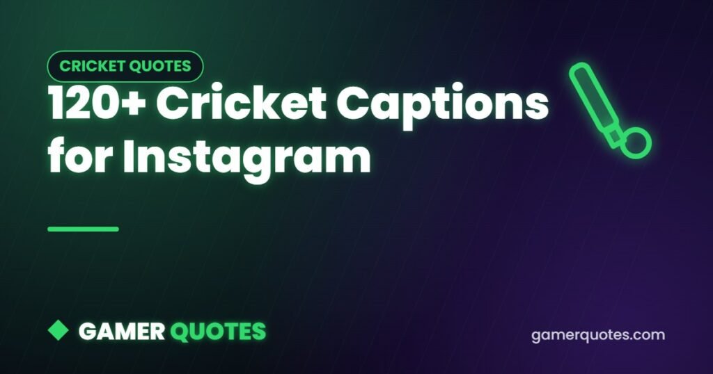 120+ Cricket Captions for Instagram - Gamer Quotes