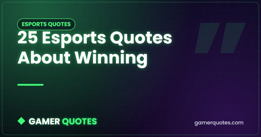 25 Esports Quotes About Winning - Gamer Quotes