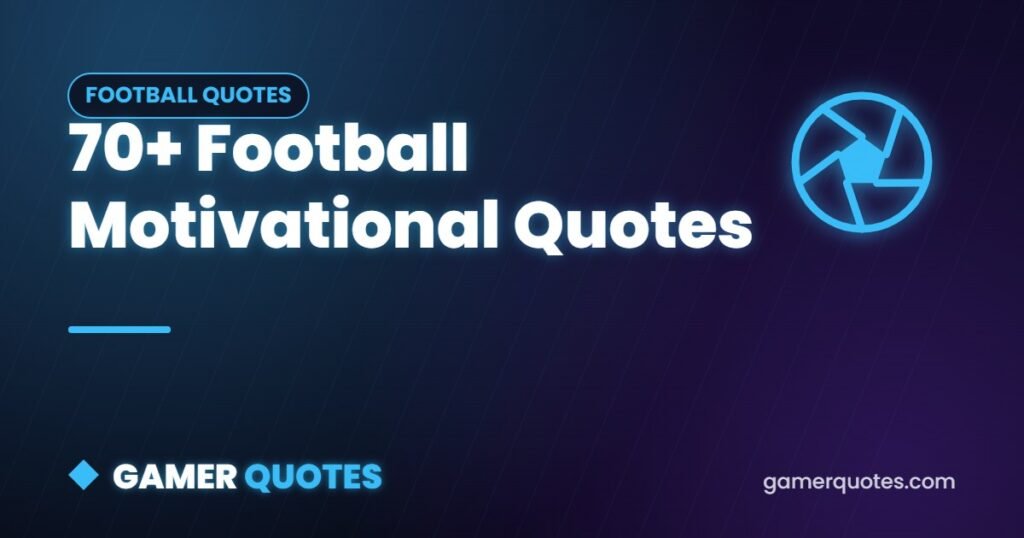 70+ Football Motivational Quotes - Gamer Quotes