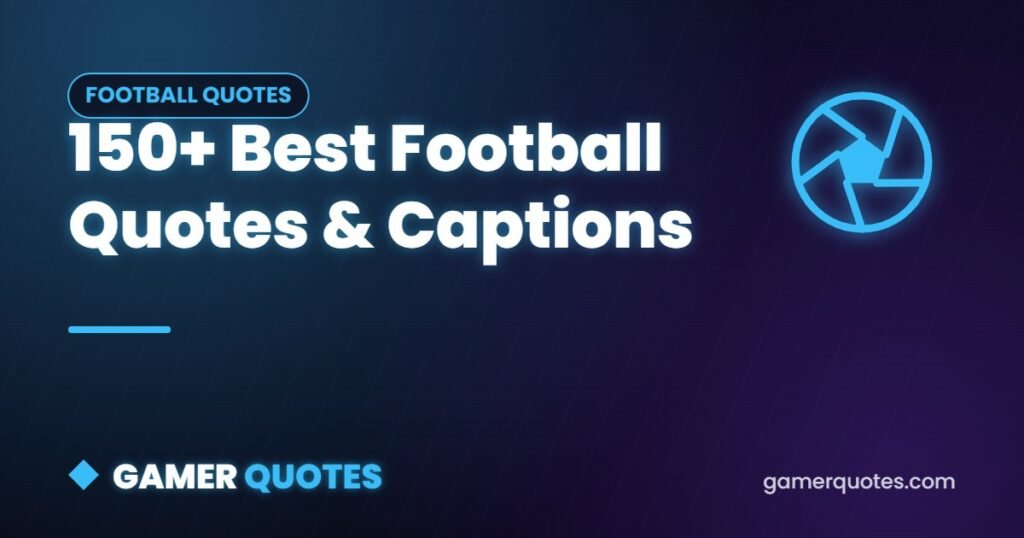 150+ Best Football Quotes & Captions - Gamer Quotes