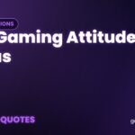 120+ Gaming Attitude Status - Gamer Quotes