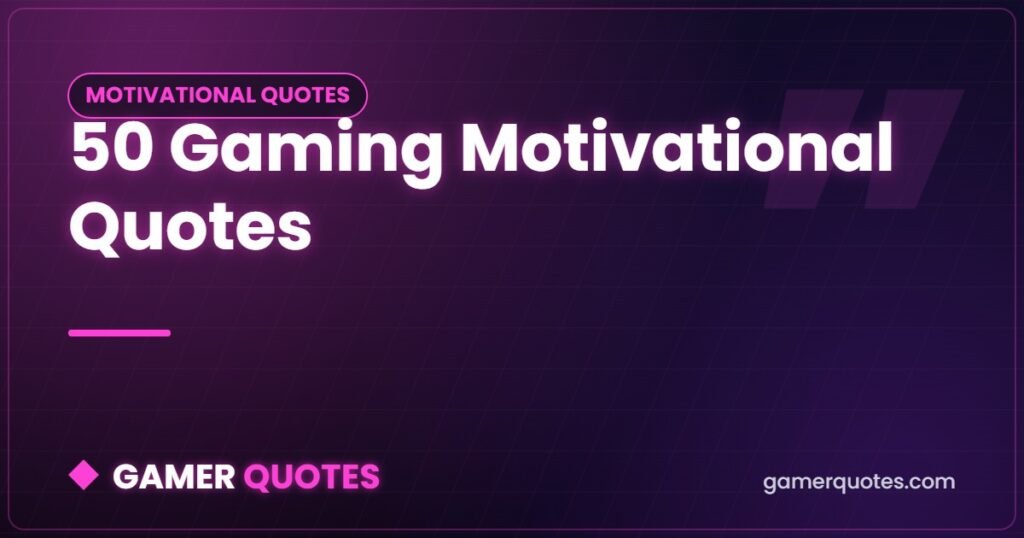 50 Gaming Motivational Quotes - Gamer Quotes