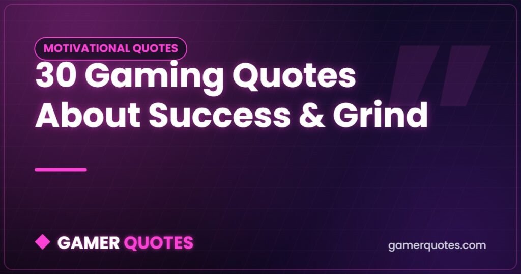 30 Gaming Quotes About Success & Grind - Gamer Quotes
