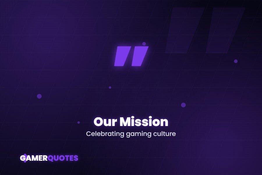 Gamer Quotes mission