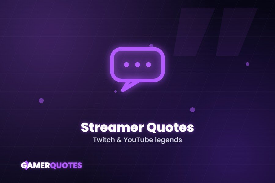Streamer and gamer quotes