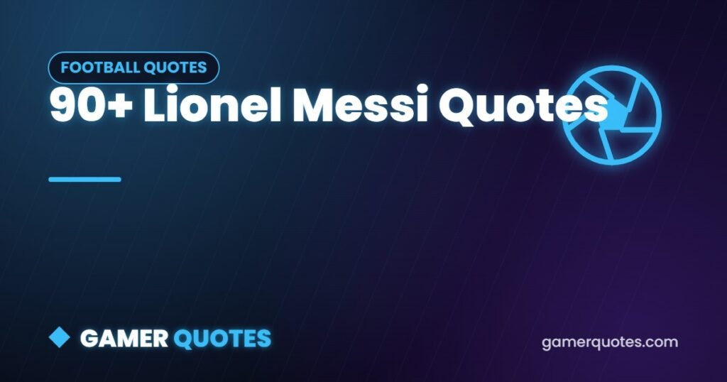 90+ Lionel Messi Quotes - Gamer Quotes