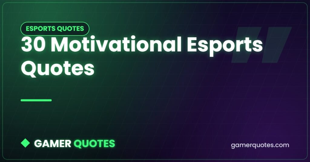 30 Motivational Esports Quotes - Gamer Quotes