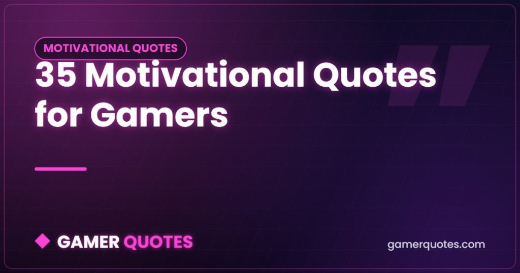35 Motivational Quotes for Gamers - Gamer Quotes