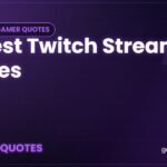 30 Best Twitch Streamer Quotes - Gamer Quotes