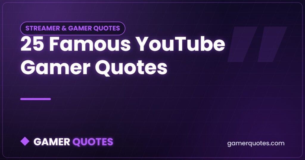 25 Famous YouTube Gamer Quotes - Gamer Quotes